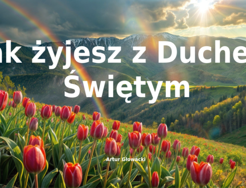 20.10.2024 | Jak żyjesz z Duchem Świętym
