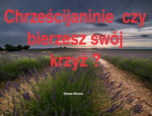 2026.06.21 | Chrześcijaninie czy bierzesz swój krzyż?