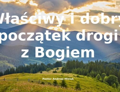 2026.08.30 | Właściwy i dobry początek drogi z Bogiem
